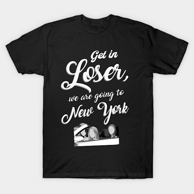 Get in Loser - New York - Black T-Shirt by Ferrazi